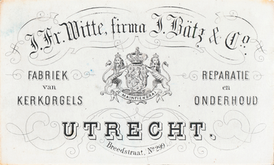 710434 Visitekaartje van Firma J. Bätz & Co, J.Fr. Witte, Fabriek van Kerkorgels, Breedstraat No. [H] 299 te ...